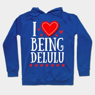 I Heart Being Delulu - Express love Hoodie